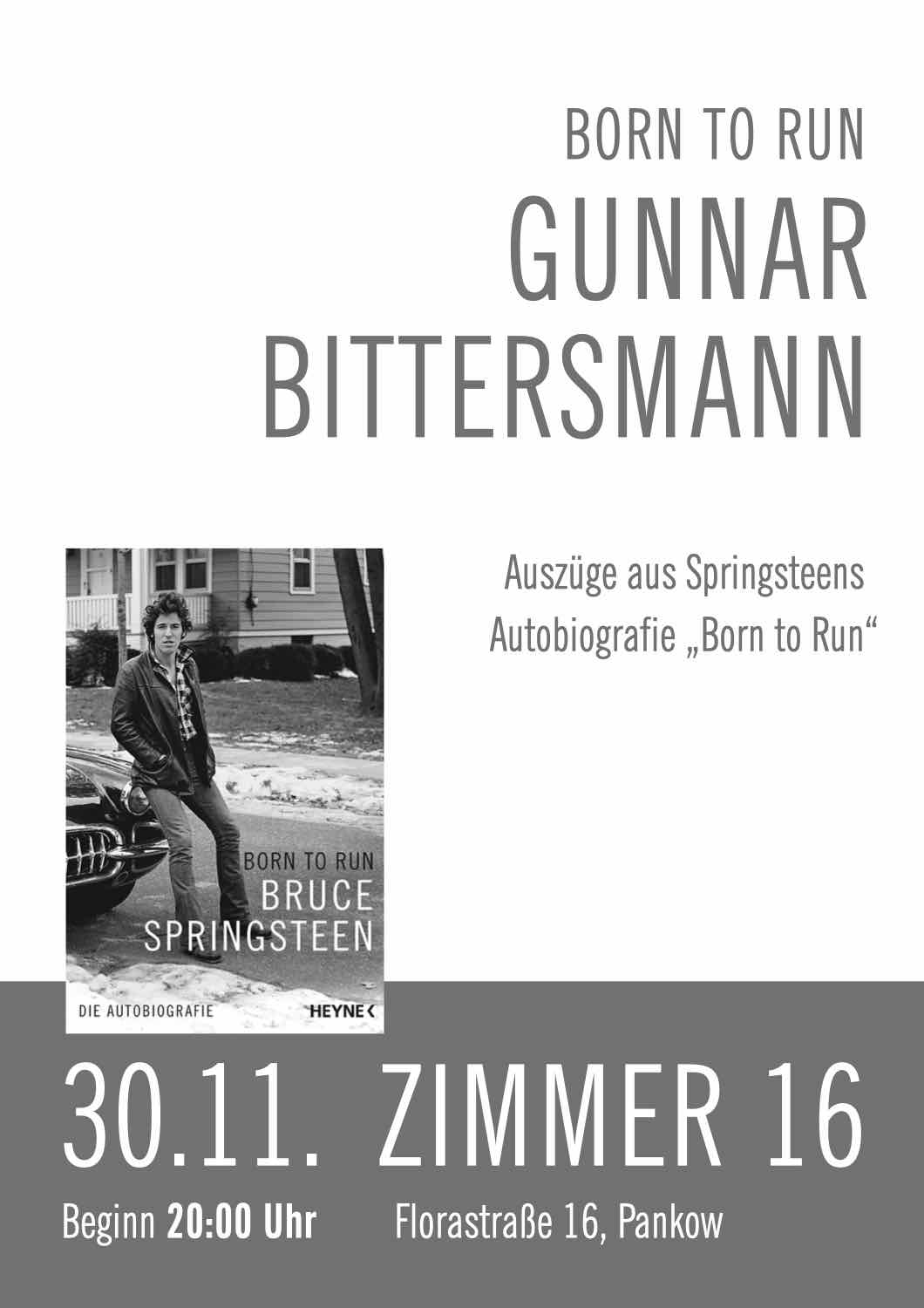 Gunnar Bittersmannn. Auszüge aus Springsteens Autobiografie „Born to Run“. 30.11. Beginn 20:00 Uhr. Zimmer 16, Florastraße 16, Pankow