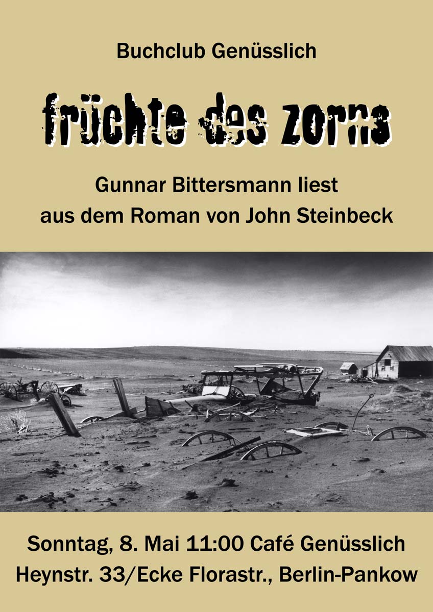 Buchclub Genüsslich: Früchte des Zorns. Gunnar Bittersmann liest aus dem Roman von John Steinbeck. Sonntag, 8. Mai, 11:00 Uhr im Café Genüsslich, Heynstraße 33/Ecke Florastraße, Berlin-Pankow