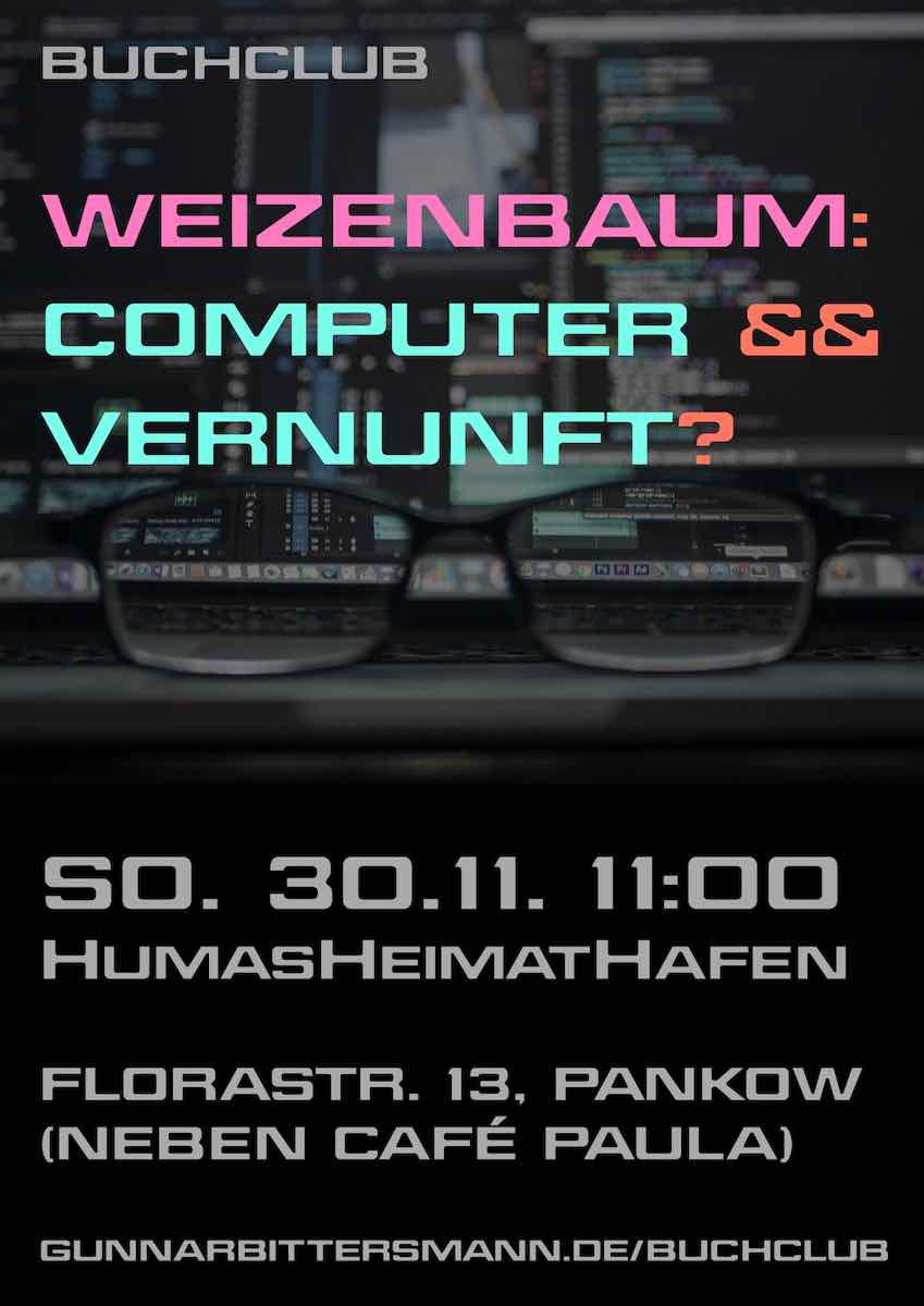 Buchclub: Weizenbaum: Computer && Vernunft? Sonntag, 30.11. 11:00 HumasHeimatHafen, Florastraße 13, Pankow (neben Café Paula)